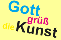 Gott gr&uuml;&szlig; die Kunst